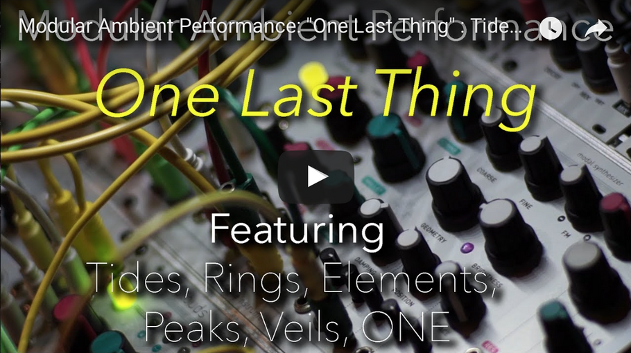 Modular Ambient Performance: "One Last Thing" : Tides, Rings, Elements, Peaks, Veils, ONE