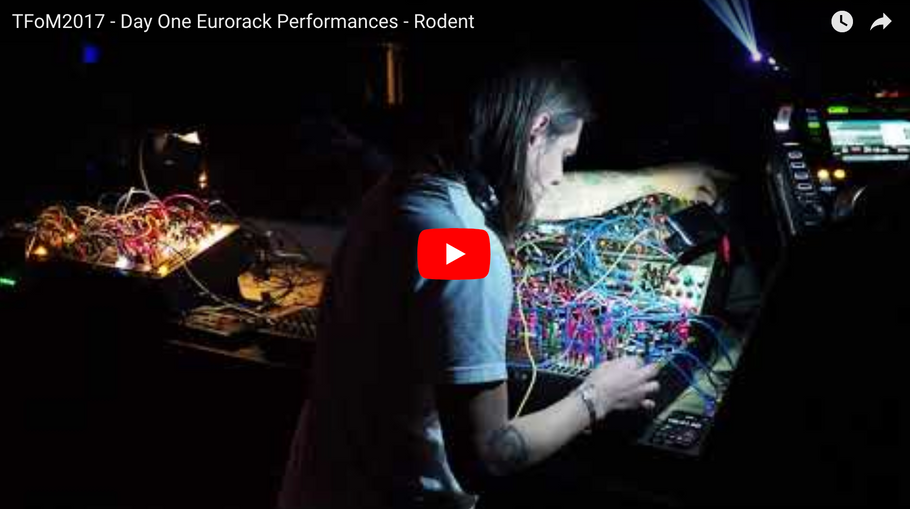TFoM2017 - Day One Eurorack Performances - Rodent