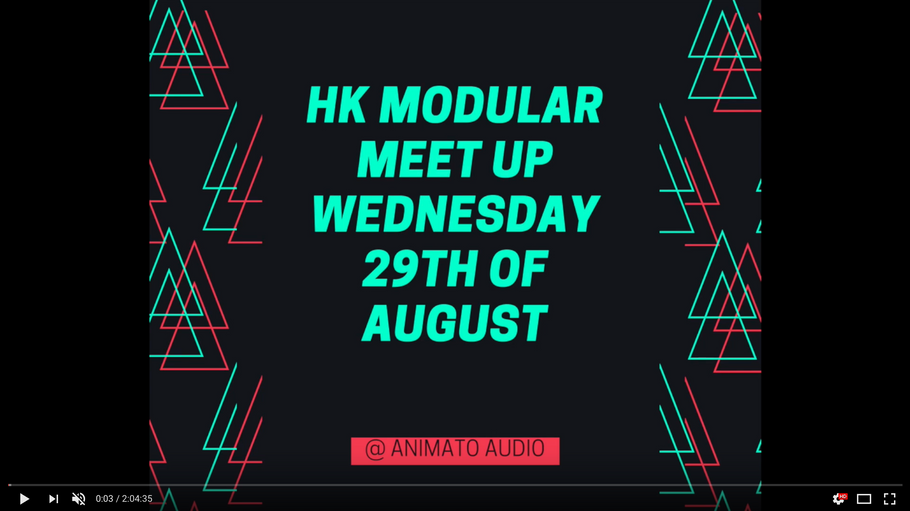 HK Modular Meet Up 29th Of August 2018 @ Animato Audio