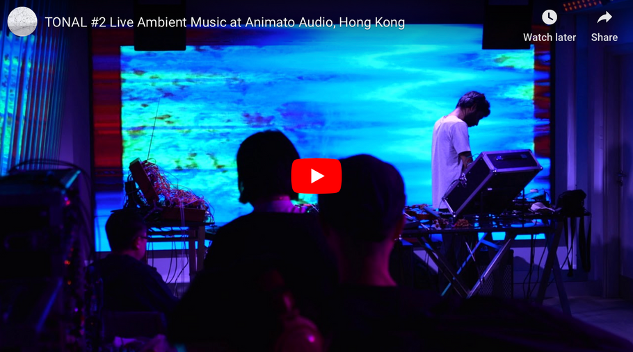 TONAL #2 Live Ambient Music at Animato Audio, Hong Kong